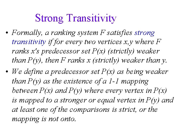 Strong Transitivity • Formally, a ranking system F satisfies strong transitivity if for every