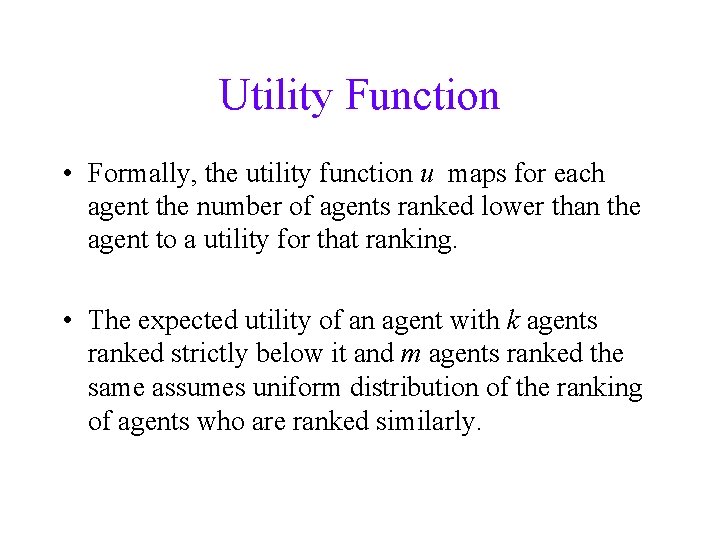 Utility Function • Formally, the utility function u maps for each agent the number