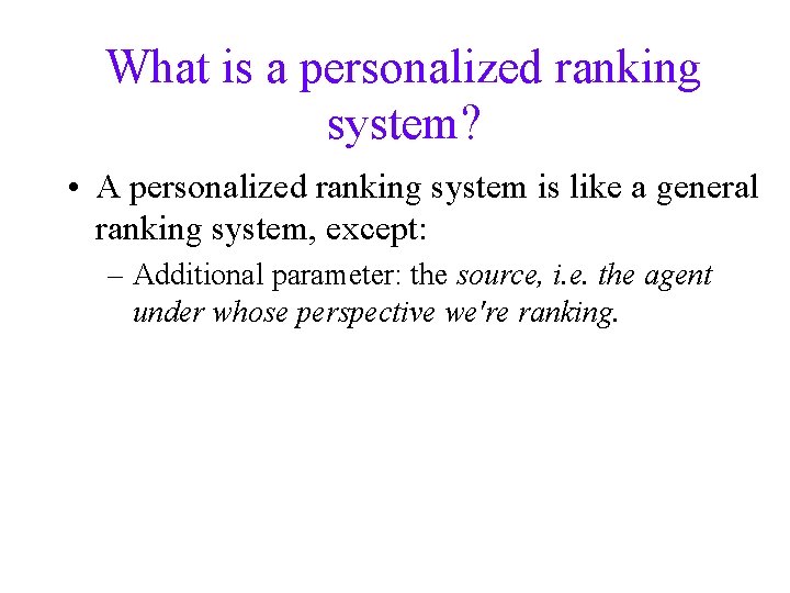 What is a personalized ranking system? • A personalized ranking system is like a