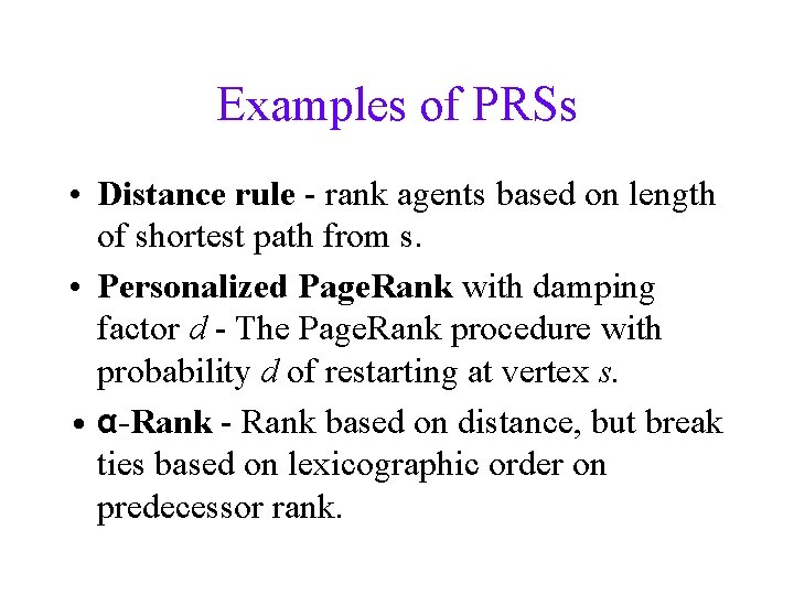 Examples of PRSs • Distance rule - rank agents based on length of shortest
