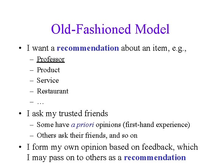Old-Fashioned Model • I want a recommendation about an item, e. g. , –