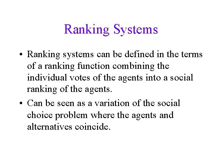 Ranking Systems • Ranking systems can be defined in the terms of a ranking