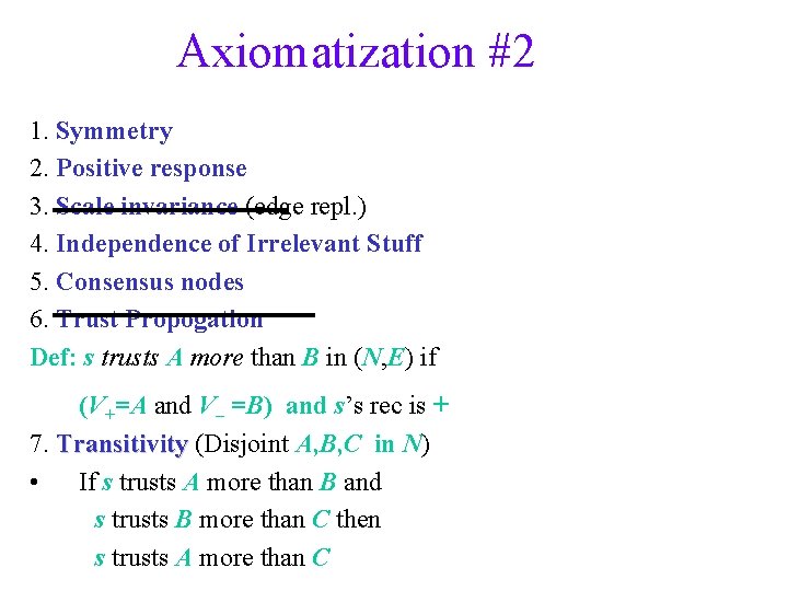 Axiomatization #2 1. Symmetry 2. Positive response 3. Scale invariance (edge repl. ) 4.