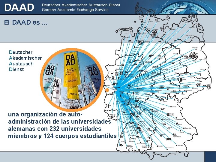 El DAAD es. . . Deutscher Akademischer Austausch Dienst una organización de autoadministración de