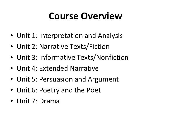 Course Overview • • Unit 1: Interpretation and Analysis Unit 2: Narrative Texts/Fiction Unit