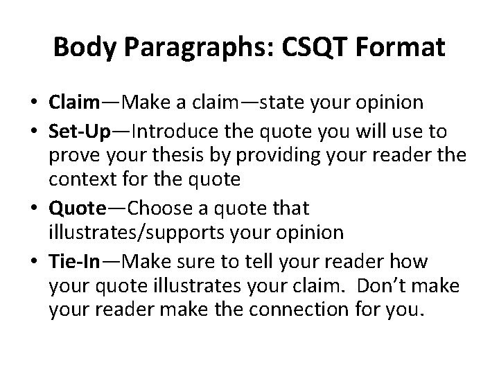 Body Paragraphs: CSQT Format • Claim—Make a claim—state your opinion • Set-Up—Introduce the quote
