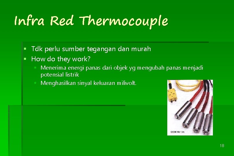 Infra Red Thermocouple § Tdk perlu sumber tegangan dan murah § How do they