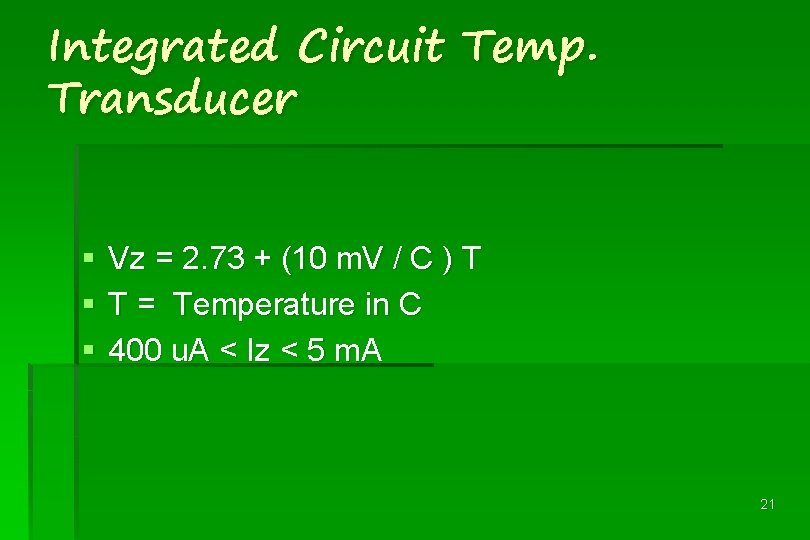 Integrated Circuit Temp. Transducer § § § Vz = 2. 73 + (10 m.