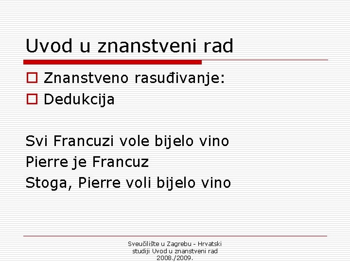 Uvod u znanstveni rad o Znanstveno rasuđivanje: o Dedukcija Svi Francuzi vole bijelo vino