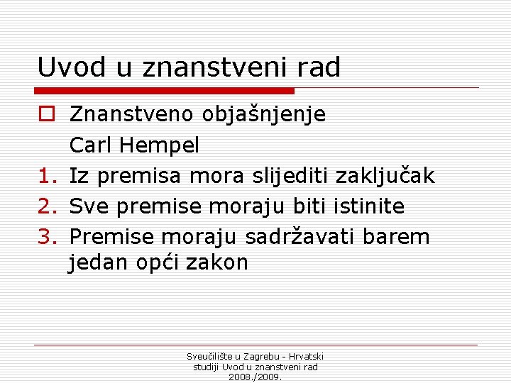 Uvod u znanstveni rad o Znanstveno objašnjenje Carl Hempel 1. Iz premisa mora slijediti