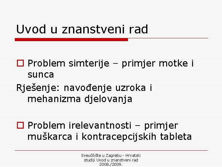 Uvod u znanstveni rad o Problem simterije – primjer motke i sunca Rješenje: navođenje