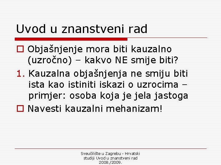 Uvod u znanstveni rad o Objašnjenje mora biti kauzalno (uzročno) – kakvo NE smije