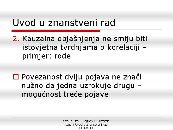 Uvod u znanstveni rad 2. Kauzalna objašnjenja ne smiju biti istovjetna tvrdnjama o korelaciji