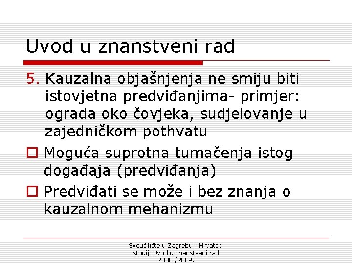 Uvod u znanstveni rad 5. Kauzalna objašnjenja ne smiju biti istovjetna predviđanjima- primjer: ograda