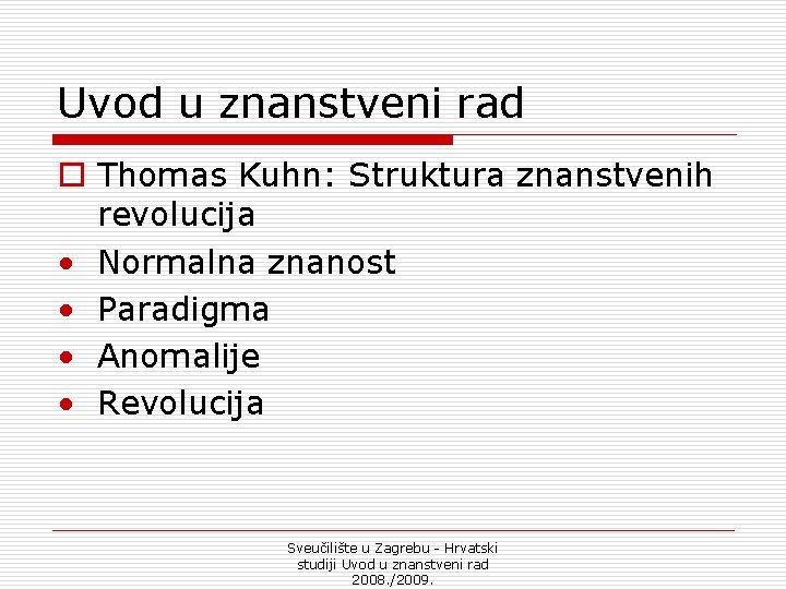 Uvod u znanstveni rad o Thomas Kuhn: Struktura znanstvenih revolucija • Normalna znanost •