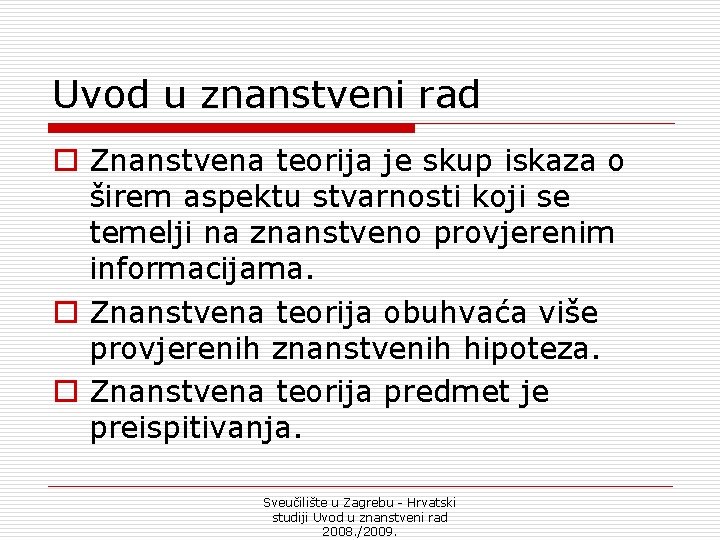 Uvod u znanstveni rad o Znanstvena teorija je skup iskaza o širem aspektu stvarnosti