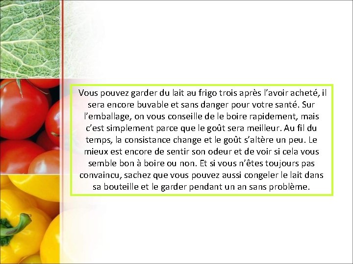 Vous pouvez garder du lait au frigo trois après l’avoir acheté, il sera encore