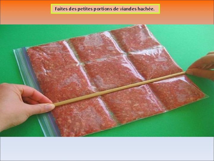 Faites des petites portions de viandes hachée. 