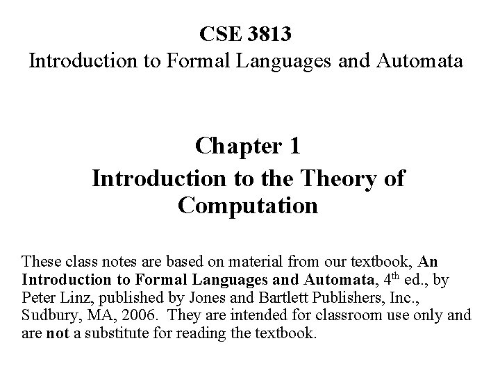 CSE 3813 Introduction to Formal Languages and Automata Chapter 1 Introduction to the Theory