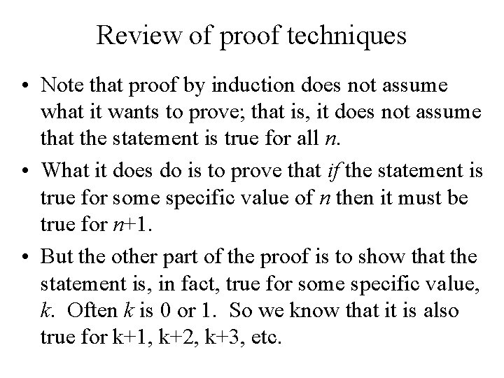 Review of proof techniques • Note that proof by induction does not assume what