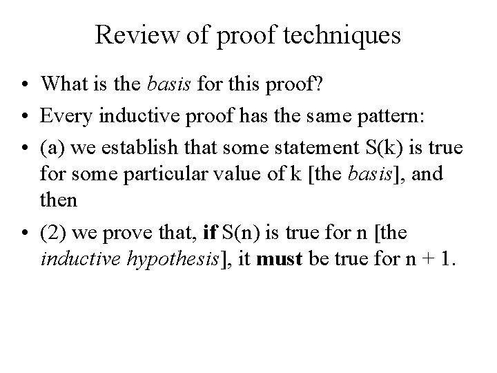 Review of proof techniques • What is the basis for this proof? • Every