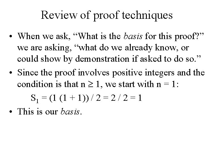 Review of proof techniques • When we ask, “What is the basis for this