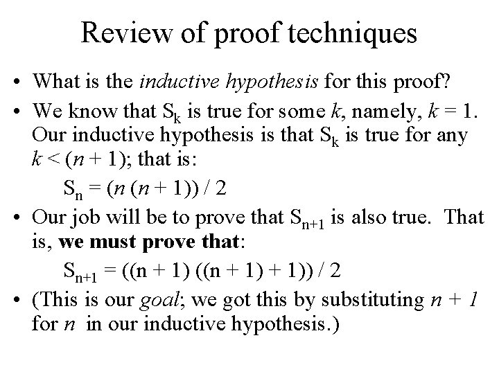 Review of proof techniques • What is the inductive hypothesis for this proof? •