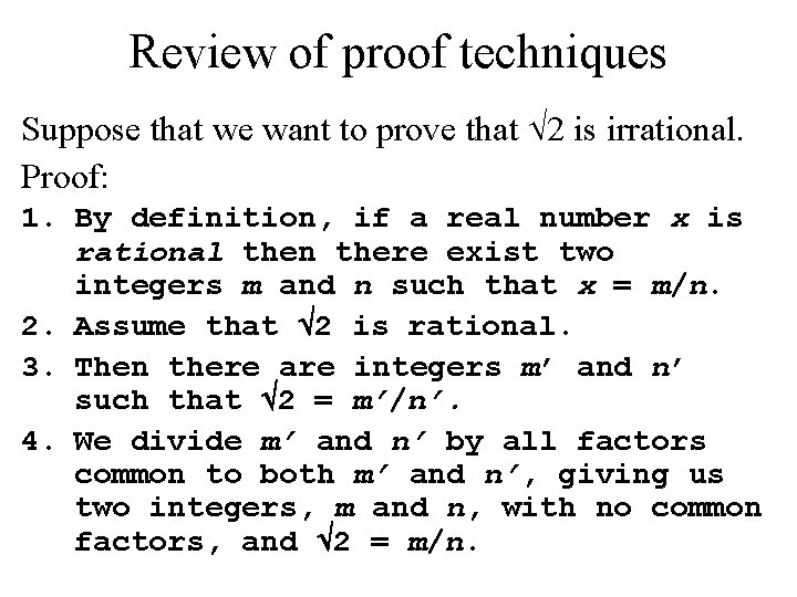 Review of proof techniques Suppose that we want to prove that 2 is irrational.