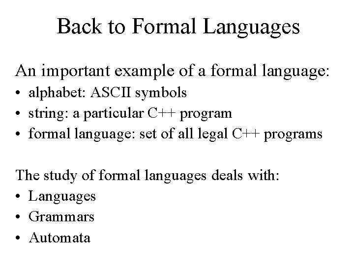 Back to Formal Languages An important example of a formal language: • alphabet: ASCII