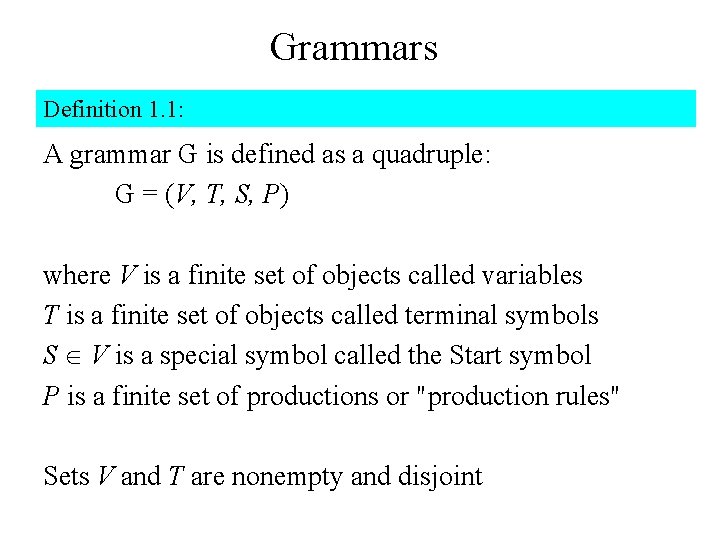 Grammars Definition 1. 1: A grammar G is defined as a quadruple: G =