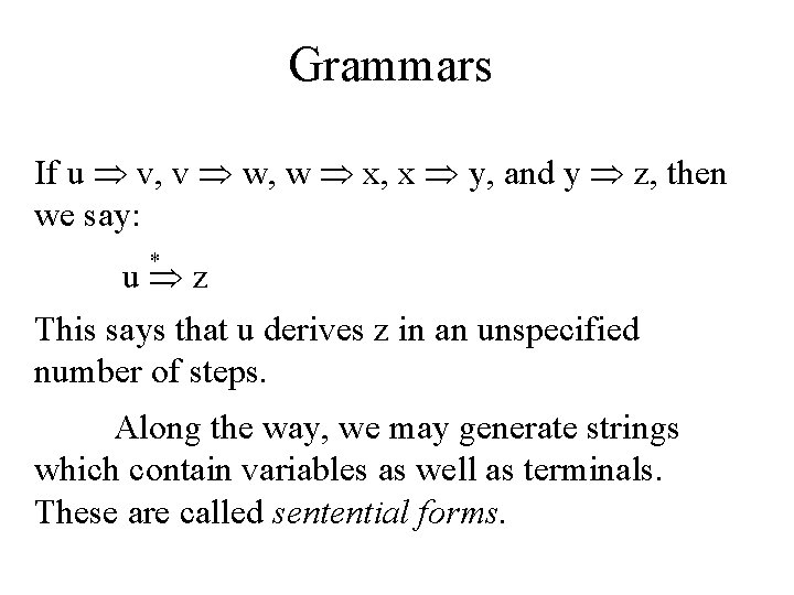 Grammars If u v, v w, w x, x y, and y z, then