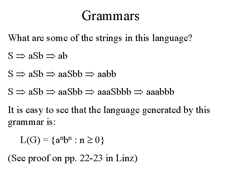 Grammars What are some of the strings in this language? S a. Sb ab