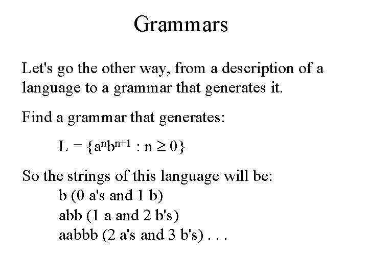 Grammars Let's go the other way, from a description of a language to a