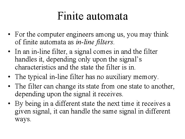 Finite automata • For the computer engineers among us, you may think of finite