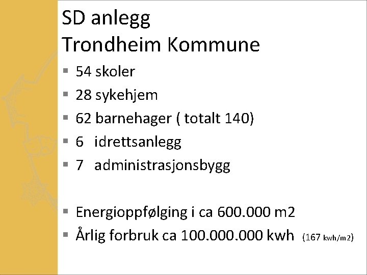 SD anlegg Trondheim Kommune § § § 54 skoler 28 sykehjem 62 barnehager (