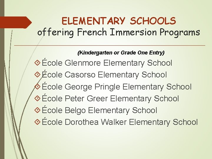 ELEMENTARY SCHOOLS offering French Immersion Programs (Kindergarten or Grade One Entry) École Glenmore Elementary