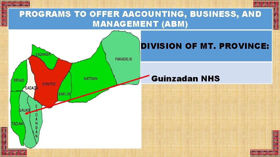 PROGRAMS TO OFFER AACOUNTING, BUSINESS, AND MANAGEMENT (ABM) DIVISION OF MT. PROVINCE: Guinzadan NHS