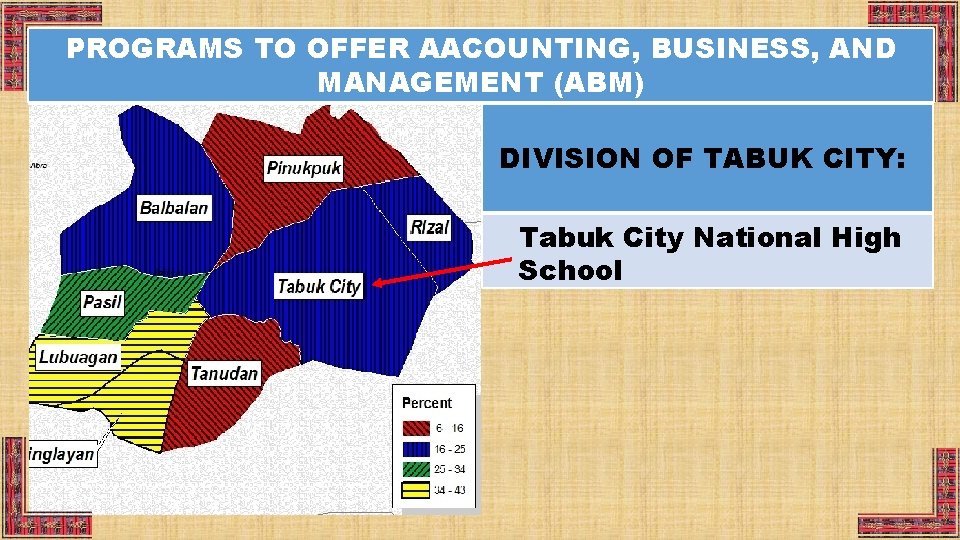 PROGRAMS TO OFFER AACOUNTING, BUSINESS, AND MANAGEMENT (ABM) DIVISION OF TABUK CITY: Tabuk City