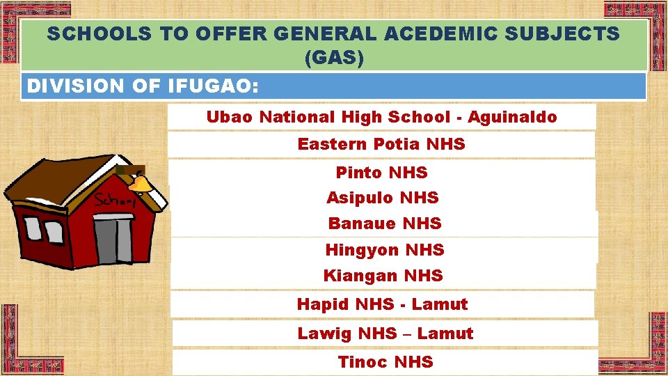 SCHOOLS TO OFFER GENERAL ACEDEMIC SUBJECTS (GAS) DIVISION OF IFUGAO: Ubao National High School