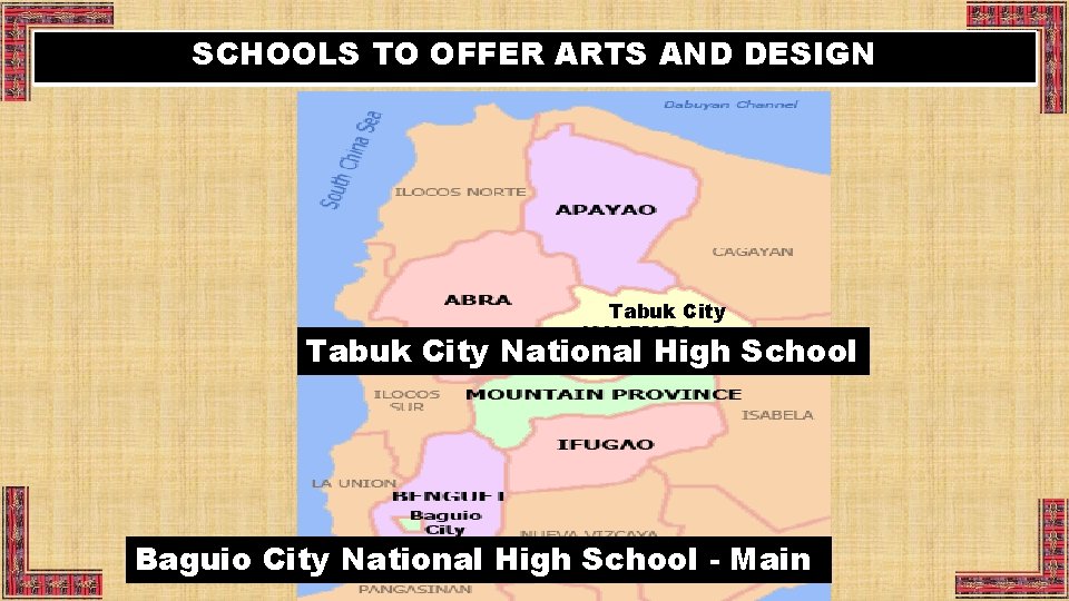 SCHOOLS TO OFFER ARTS AND DESIGN Tabuk City National High School Baguio City National