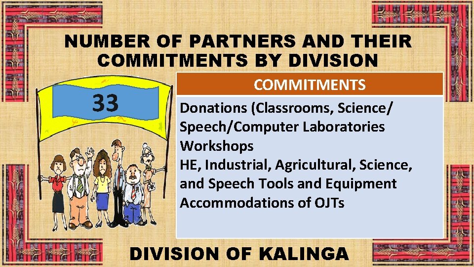 NUMBER OF PARTNERS AND THEIR COMMITMENTS BY DIVISION 33 COMMITMENTS Donations (Classrooms, Science/ Speech/Computer