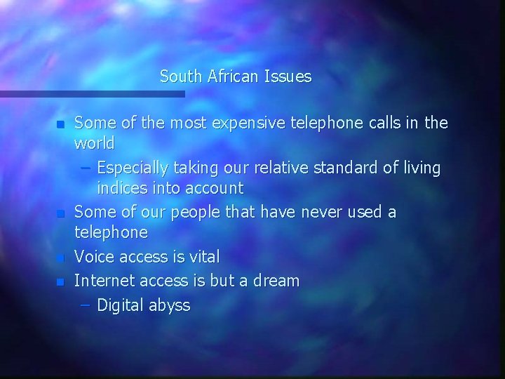 South African Issues n n Some of the most expensive telephone calls in the