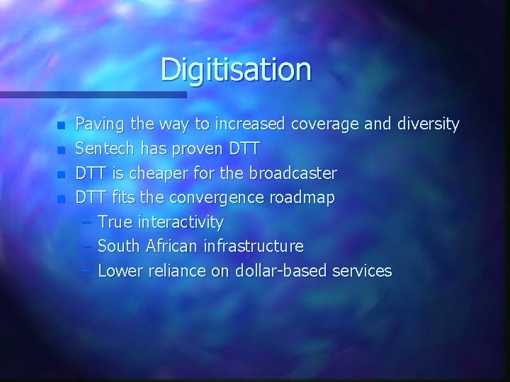 Digitisation n n Paving the way to increased coverage and diversity Sentech has proven