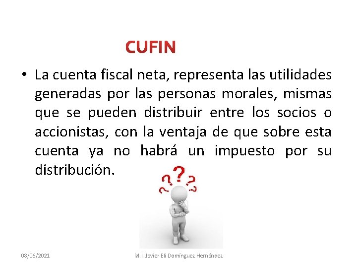 CUFIN • La cuenta fiscal neta, representa las utilidades generadas por las personas morales,