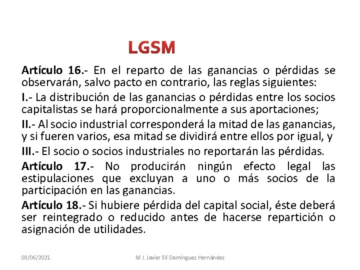LGSM Artículo 16. En el reparto de las ganancias o pérdidas se observarán, salvo