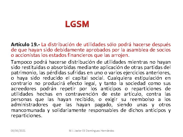 LGSM Artículo 19. La distribución de utilidades sólo podrá hacerse después de que hayan