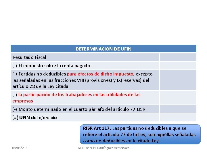 DETERMINACION DE UFIN Resultado Fiscal (-) El impuesto sobre la renta pagado (-) Partidas