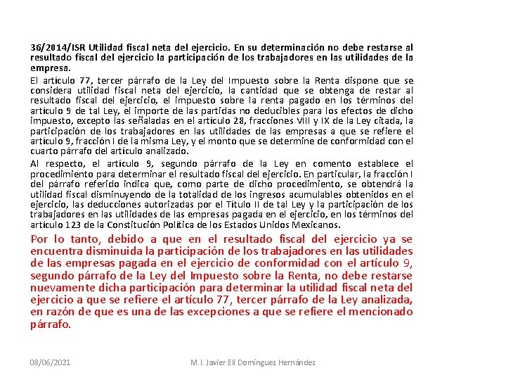 36/2014/ISR Utilidad fiscal neta del ejercicio. En su determinación no debe restarse al resultado