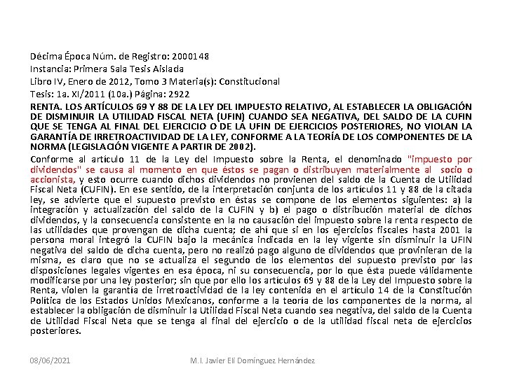 Décima Época Núm. de Registro: 2000148 Instancia: Primera Sala Tesis Aislada Libro IV, Enero