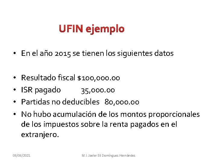 UFIN ejemplo • En el año 2015 se tienen los siguientes datos • •